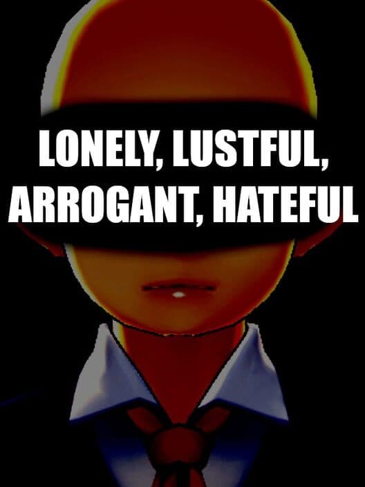 Обложка Lonley, Lustful, Arrogant, Hateful