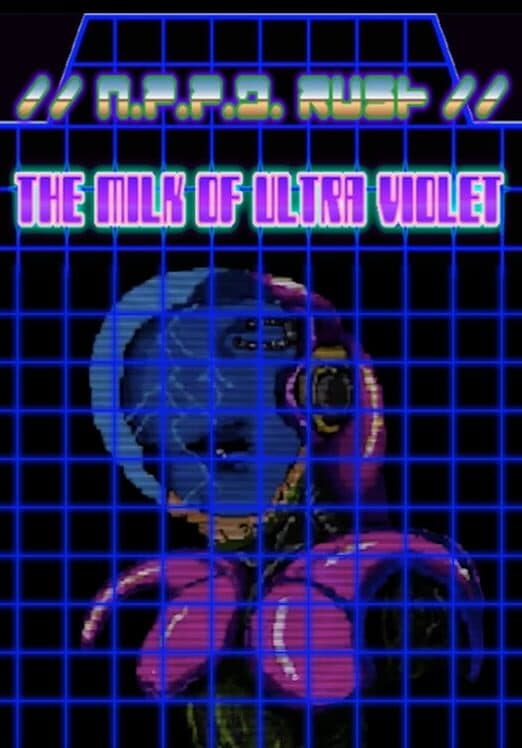 Обложка N.P.P.D. Rush: The Milk of Ultraviolet