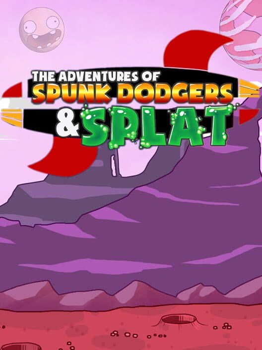 Обложка The Adventures of Spunk Dodgers and Splat