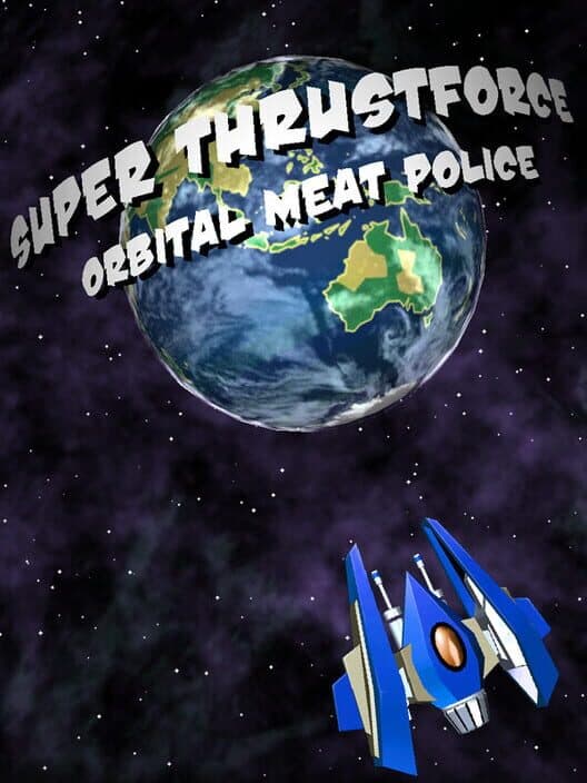 Обложка Super Thrustforce: Orbital Meat Police