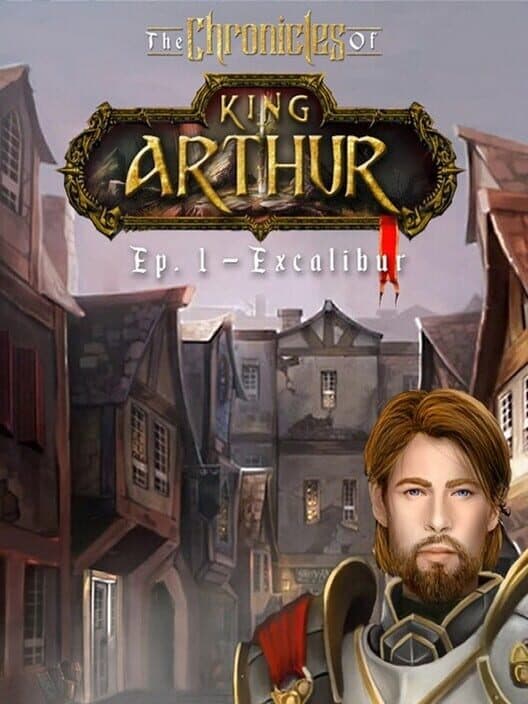Обложка The Chronicles of King Arthur: Episode 1 - Excalibur