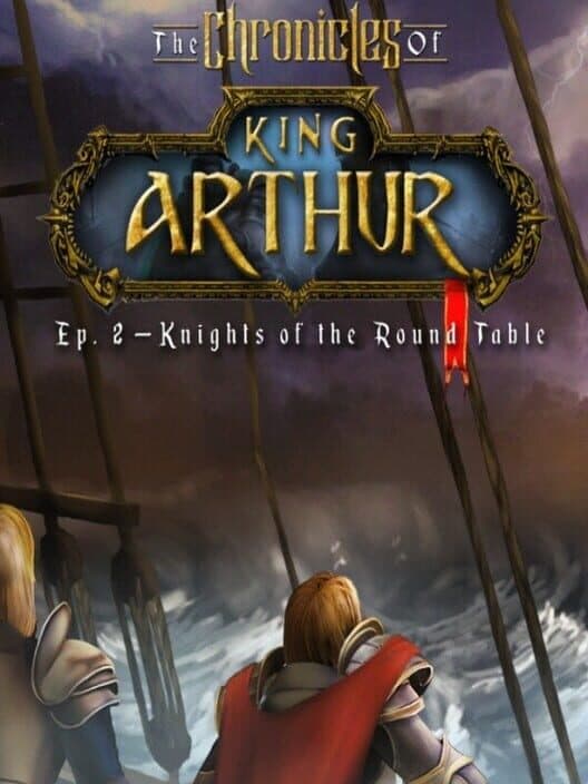 Обложка The Chronicles of King Arthur: Episode 2 - Knights of the Round Table
