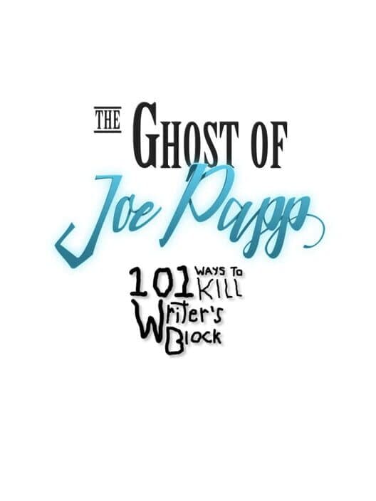 Обложка The Ghost of Joe Papp: 101 Ways to Kill Writer's Block