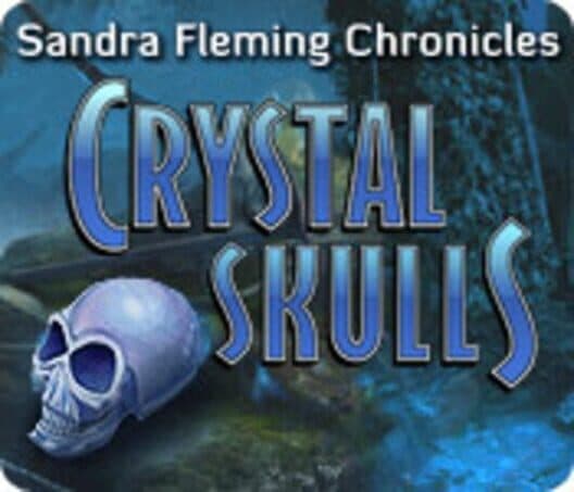 Обложка Sandra Fleming Chronicles: Crystal Skulls