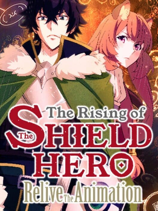 Обложка The Rising of the Shield Hero: Relive the Animation