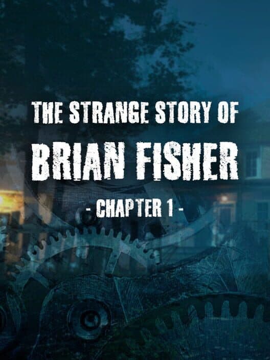 Обложка The Strange Story of Brian Fisher: Chapter 1