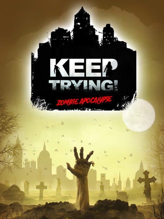 Обложка Keep Trying! Zombie Apocalypse