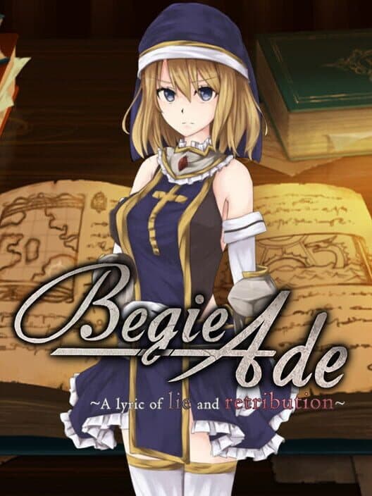 Обложка Begie Ade: A lyric of Lie and Retribution