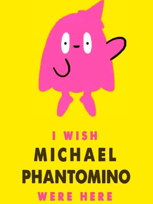 Обложка I Wish Michael Phantomino Were Here