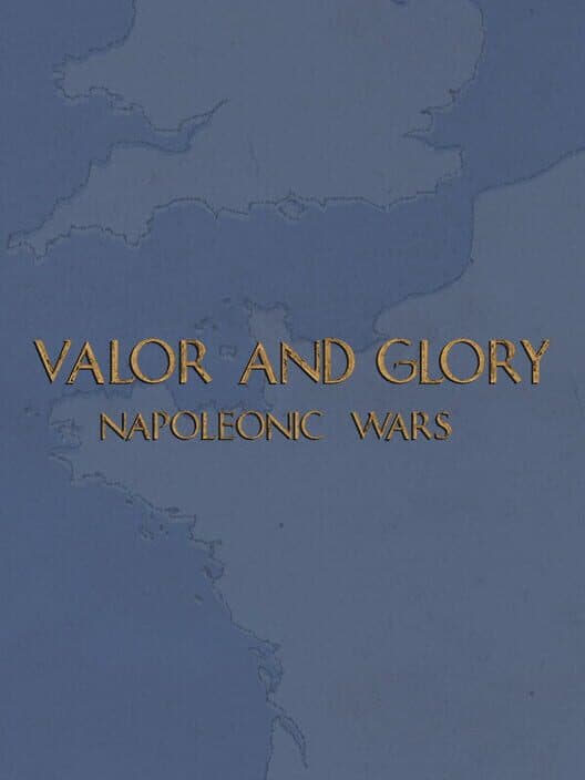 Обложка Valor and Glory: Napoleonic Wars