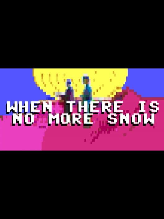 Обложка When There Is No More Snow