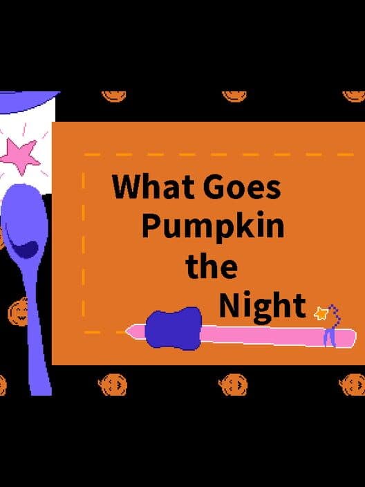 Обложка What Goes Pumpkin the Night