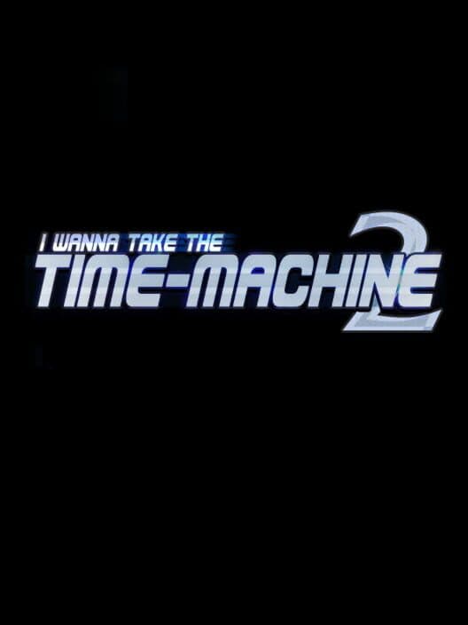 Обложка I Wanna Take the Time-Machine 2