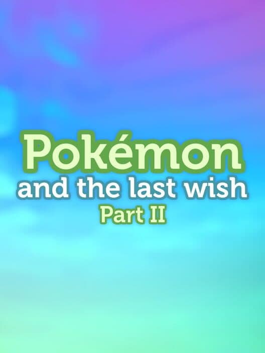 Обложка Pokémon and the Last Wish Part II