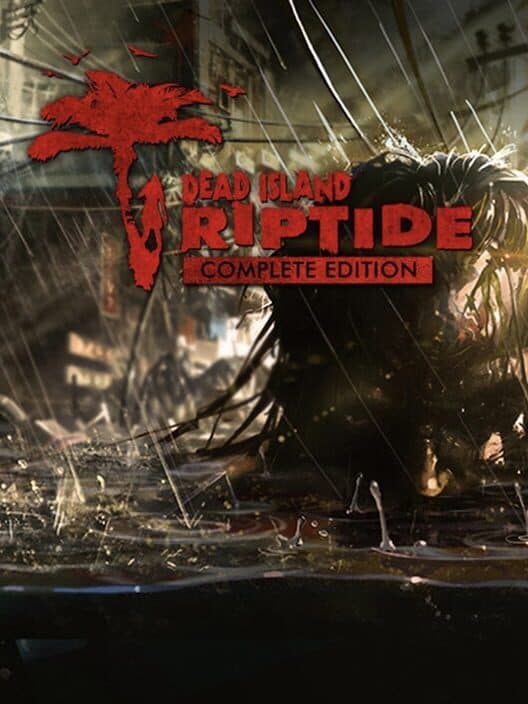 Обложка Dead Island: Riptide - Complete Edition