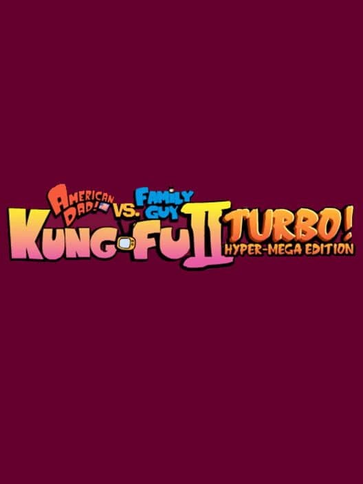 Обложка American Dad vs. Family Guy: Kung-Fu II Turbo! Hyper-Mega Edition
