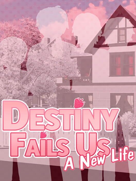 Обложка Destiny Fails Us: A New Life