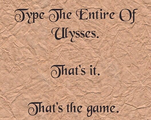Обложка Type the Entire of Ulysses. That's It. That's the Game.