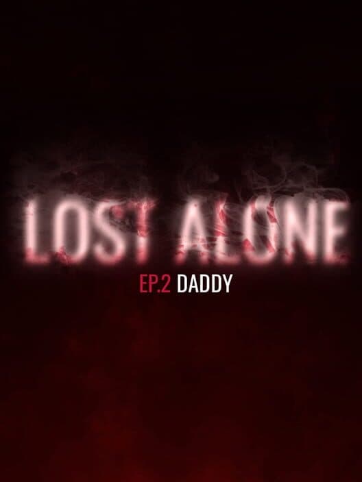 Обложка Lost Alone Ep.2: Daddy