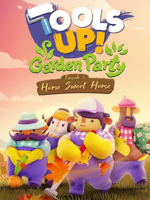 Обложка Tools Up! Garden Party: Episode 3 - Home Sweet Home