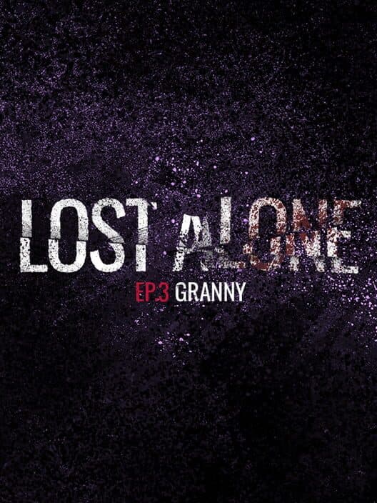 Обложка Lost Alone: Ep.3 - Granny