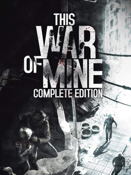 Обложка This War of Mine: Complete Edition