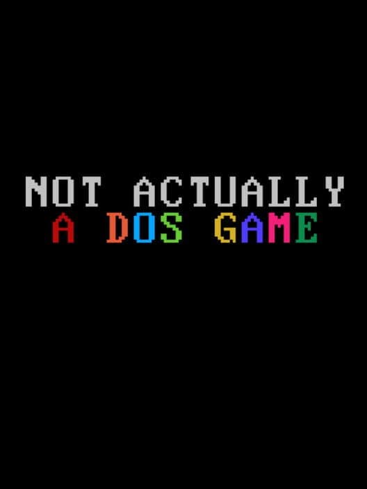 Обложка Not Actually A DOS Game