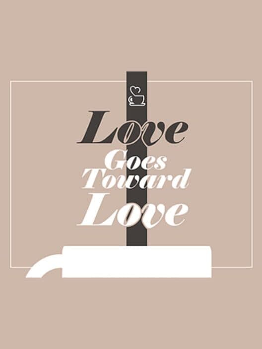 Обложка Love Goes Toward Love