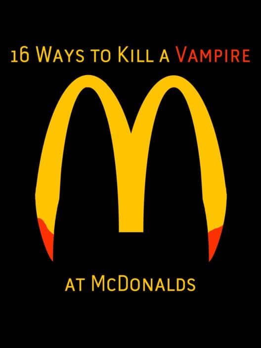 Обложка 16 Ways to Kill a Vampire at McDonalds
