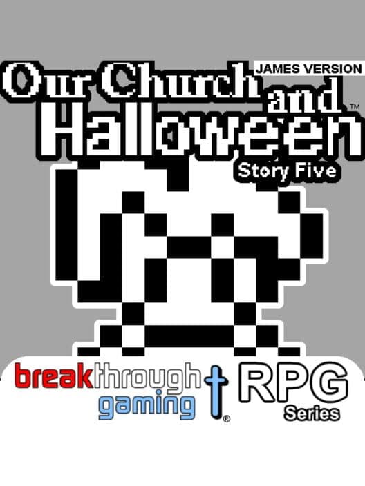 Обложка Our Church and Halloween RPG: Story Five - James Version