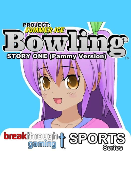 Обложка Project: Summer Ice - Bowling: Story One - Pammy Version
