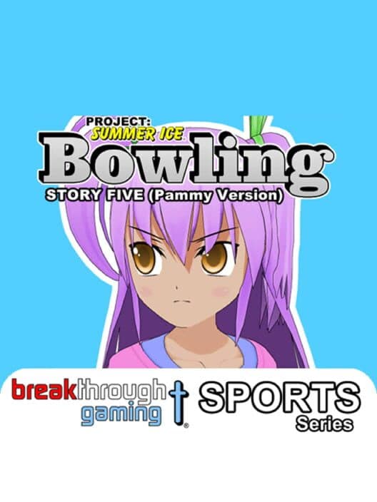 Обложка Project: Summer Ice - Bowling: Story Five - Pammy Version