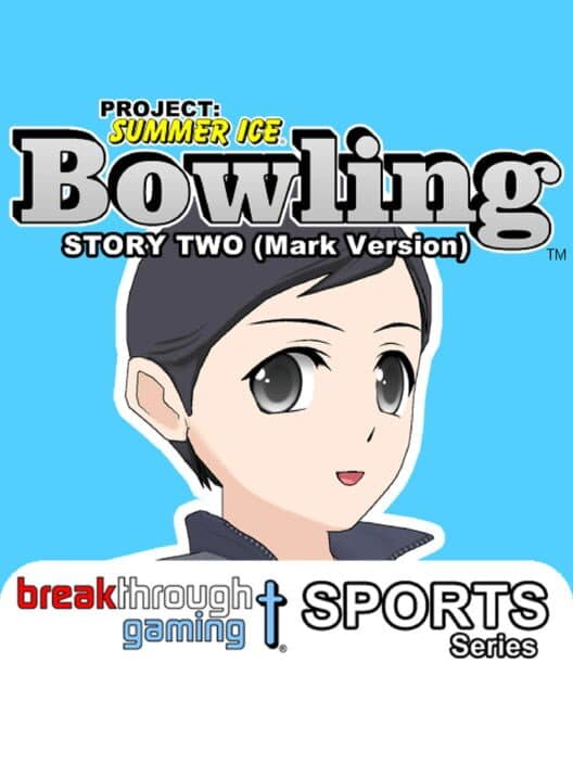 Обложка Project: Summer Ice - Bowling: Story Two - Mark Version