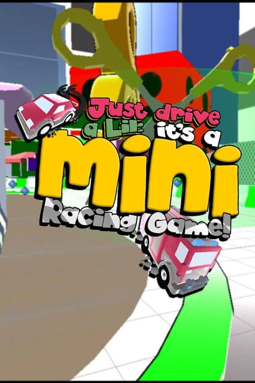 Обложка Just Drive a Lil: It's a Mini Racing Game!