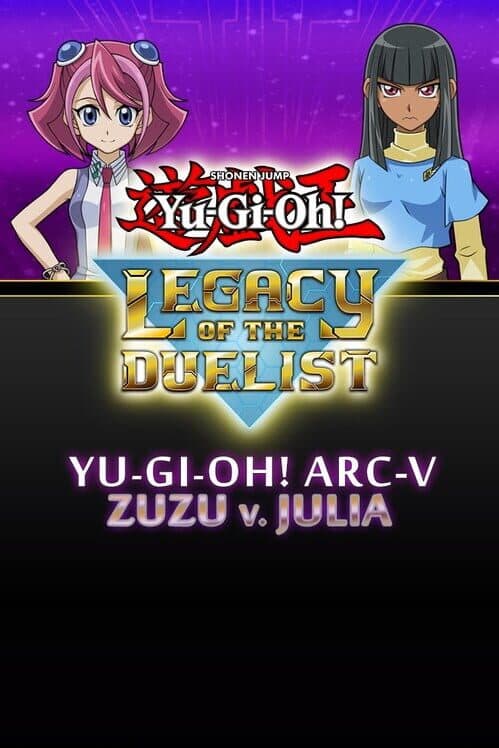 Обложка Yu-Gi-Oh! Legacy of the Duelist: Arc-V Zuzu v. Julia