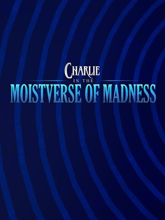 Обложка Charlie in the Moistverse of Madness