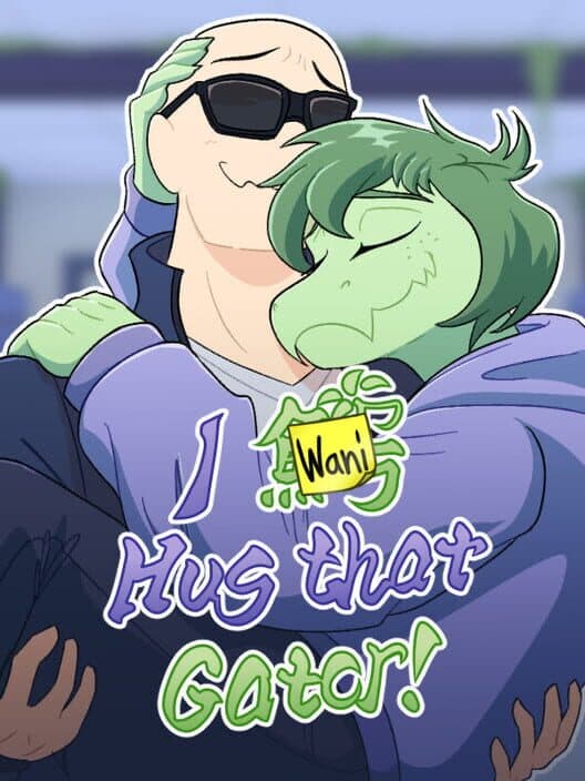 Обложка I Wani Hug that Gator!