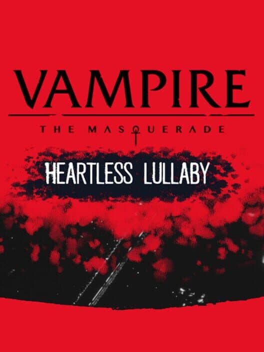 Обложка Vampire: The Masquerade - Heartless Lullaby