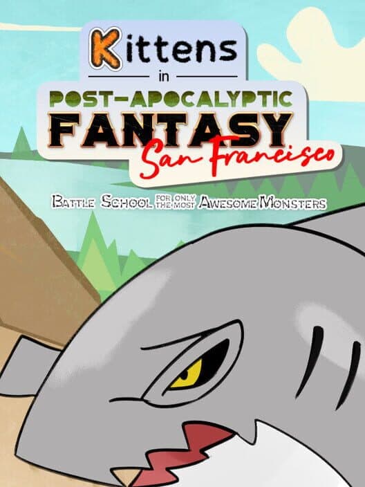 Обложка Kittens in Post-Apocalyptic Fantasy San Francisco: Battle School for Only the Most Awesome Monsters