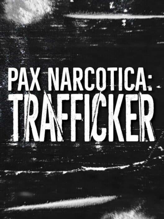 Обложка Pax Narcotica: Trafficker