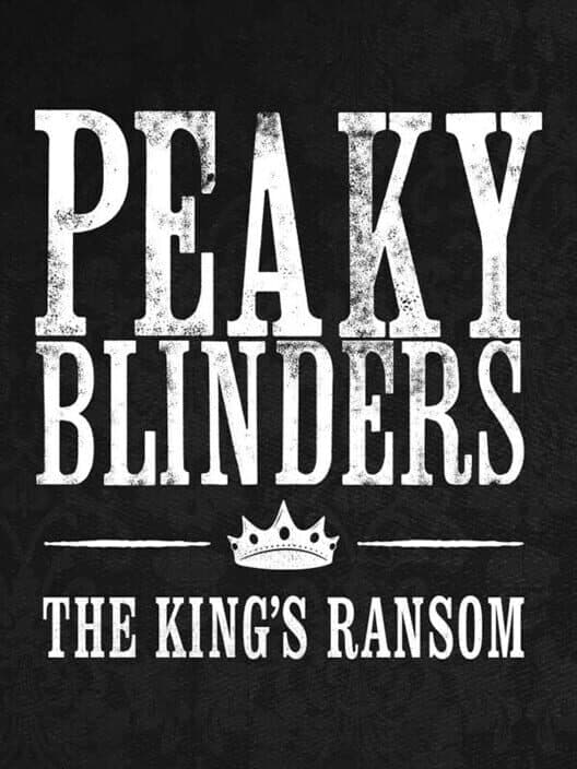 Обложка Peaky Blinders: The King's Ransom