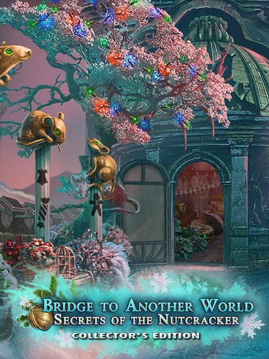 Обложка Bridge to Another World: Secrets of the Nutcracker Collector's Edition