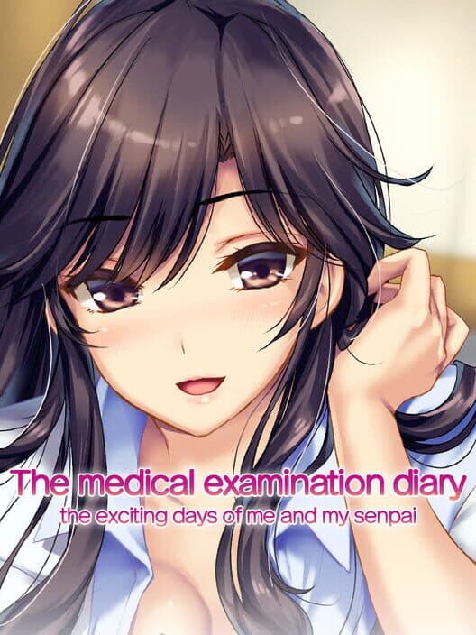 Обложка The Medical Examination Diary: The Exciting Days of Me and My Senpai