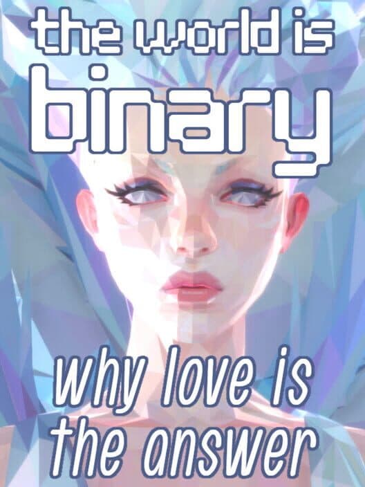 Обложка The World is Binary: Why Love is the Answer