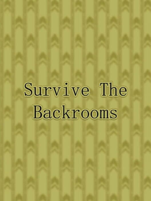 Обложка Survive the Backrooms!
