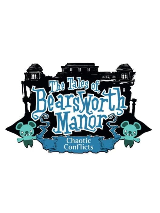Обложка The Tales of Bearsworth Manor: Chaotic Conflicts
