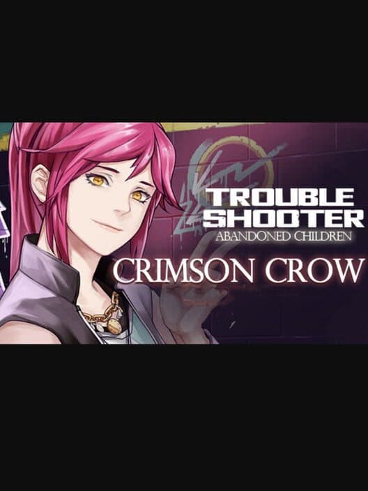 Обложка Troubleshooter: Abandoned Children - Crimson Crow
