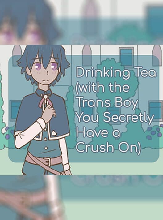 Обложка Drinking Tea (with the Trans Boy You Secretly Have a Crush On)