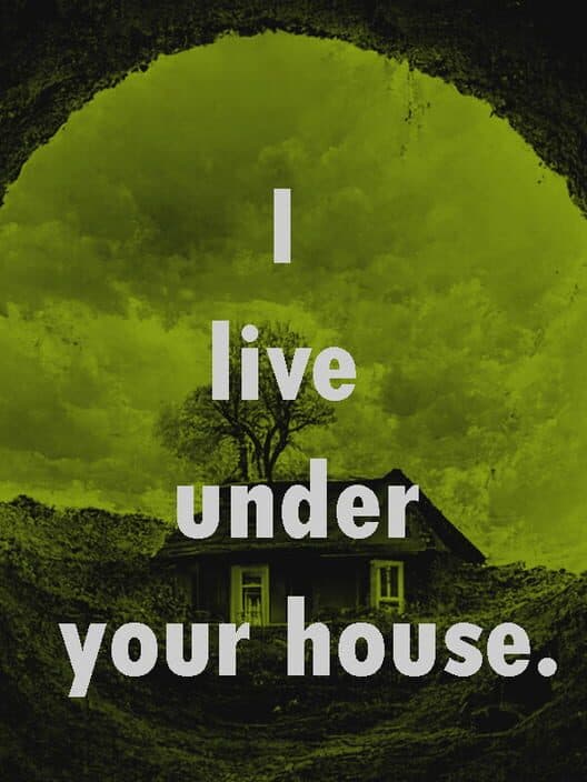 Обложка I Live Under Your House.