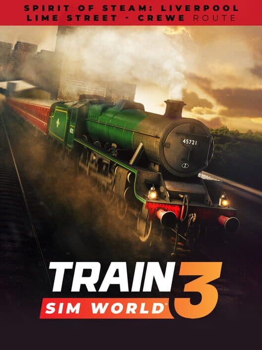 Обложка Train Sim World 3: Spirit of Steam: Liverpool Lime Street - Crewe Route